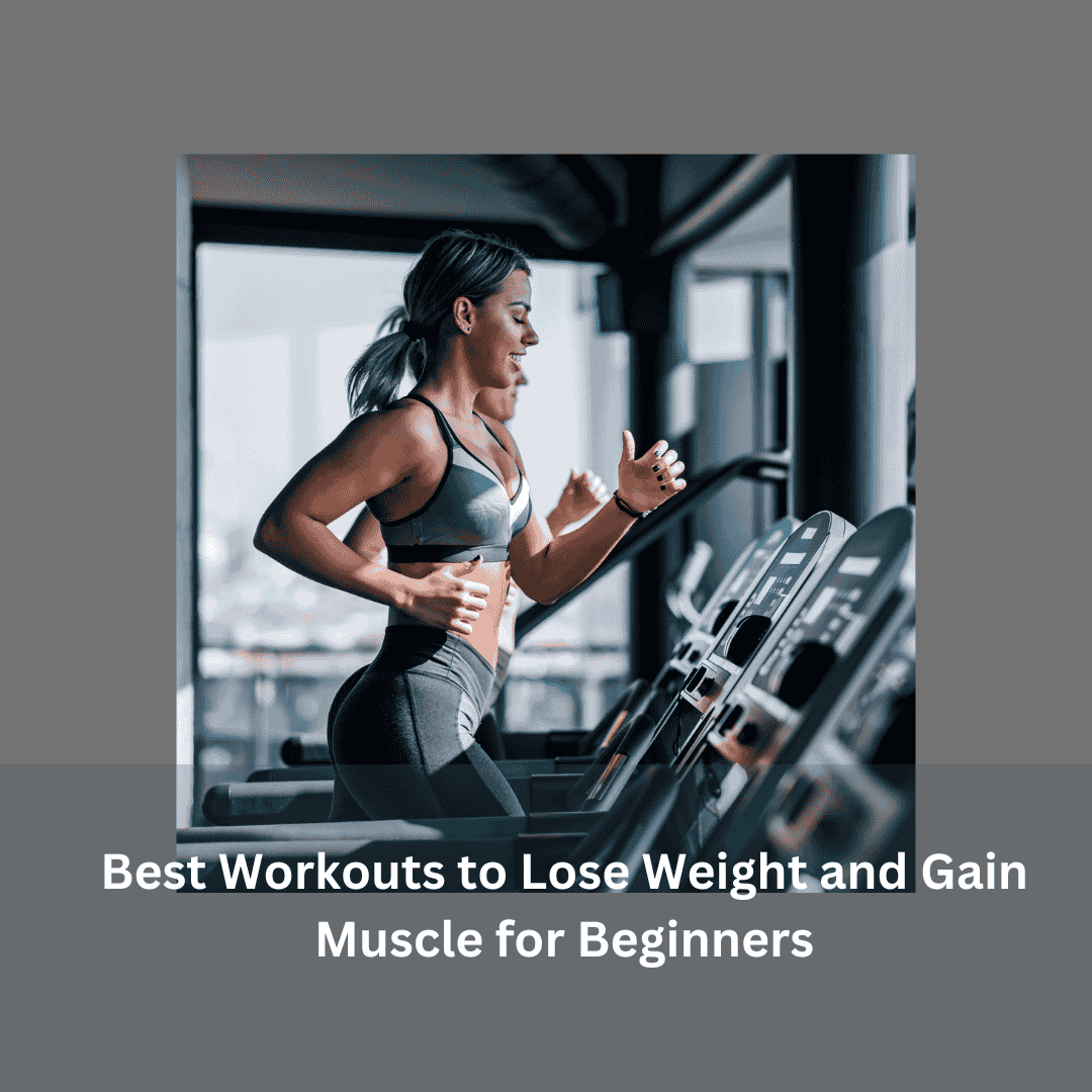 workouts to lose weight and gain muscle for beginners